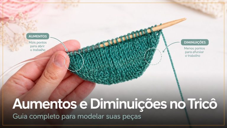 Aumentos e Diminuições no Tricô: Guia Completo para Modelar Suas Peças