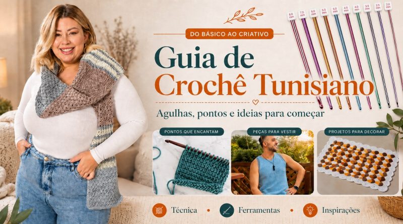 Guia de Crochê Tunisiano: agulhas, pontos e ideias para começar — capa editorial com artesã usando cachecol tunisiano e agulhas coloridas com tamanhos