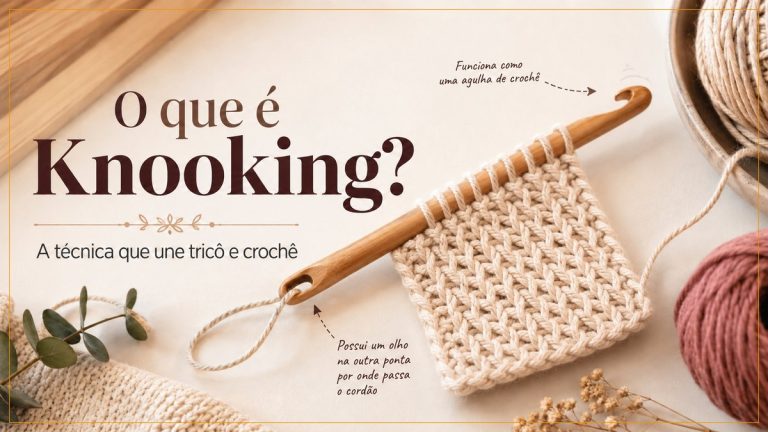 Knooking: O que É e Como Fazer — Guia Completo para Iniciantes