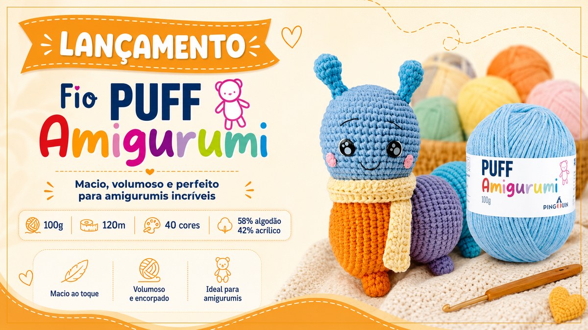 Fio Puff Amigurumi Pingouin: macio, volumoso e perfeito para amigurumis incríveis